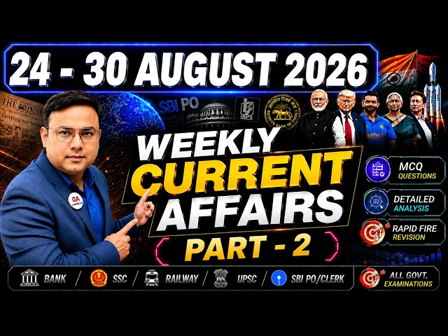 24 - 30 AUGUST WEEKLY CURRENT AFFAIRS CLASS | GA BY PIYUSH SIR | BEST 200 | CA TODAY