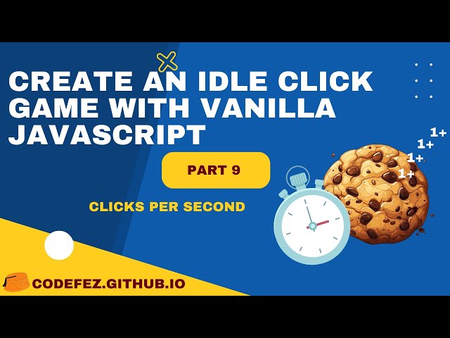 Cookie Clicker game - Vanilla #jsCourse - Part 9 - Clicks-Per-Second