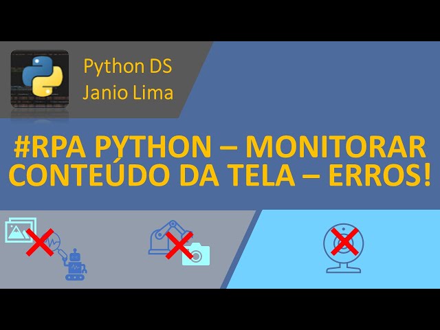 #RPA PYTHON – ERRO NO MONITORAMENTO DA TELA INTEGRADO COM RECONHECIMENTO DE IMAGEM