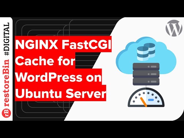 Cloud Server: Enable FastCGI Nginx Cache for WordPress on Ubuntu Cloud
