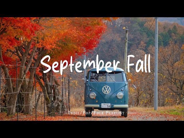 September Fall 🍂 Happy songs to start your day | Indie/Pop/Folk/Acoustic Playlist