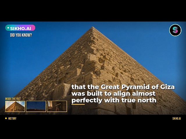 Did You Know the Great Pyramid Aligns with True North? | Sikho.ai