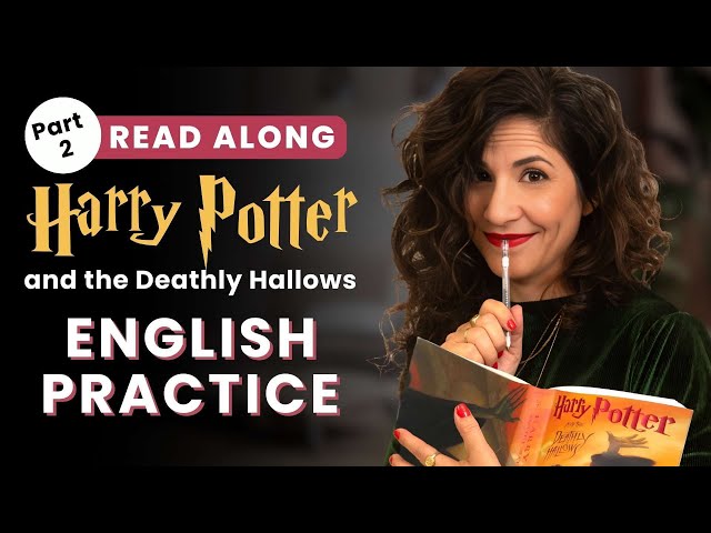Read along and practice your vocabulary and pronunciation: Harry Potter and the Deathly Hallows