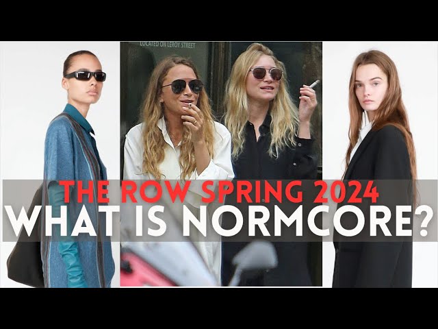 WHAT IS NORMCORE? The Row Spring 2024, Casual Dressing Resurgence & Mary-Kate & Ashley Olsen Style