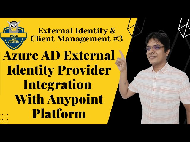 Session 3: Azure AD External Identity Provider Integration with Anypoint Platform | SAML 2.0