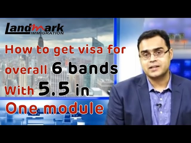 How to get visa for overall 6 bands with 5.5 in one module.