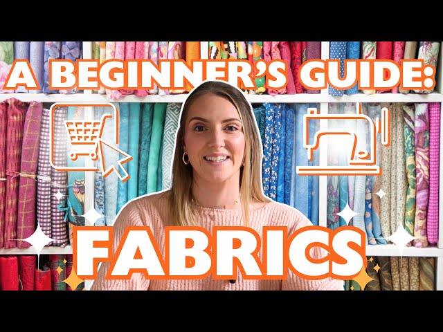 How to Choose the Best Fabrics for Sewing: A Beginner’s Guide