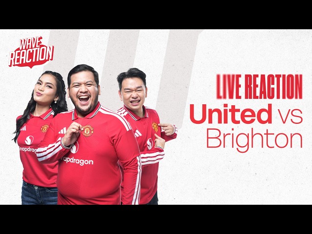 The United Wave Live Reaction: Manchester United vs Brighton