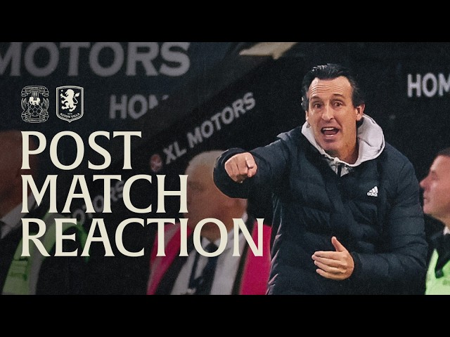 "We are motivated" | Unai Emery on win over Coventry City | POST MATCH