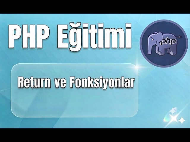 Sıfırdan PHP - Ders 14: Return ve Fonksiyonlar