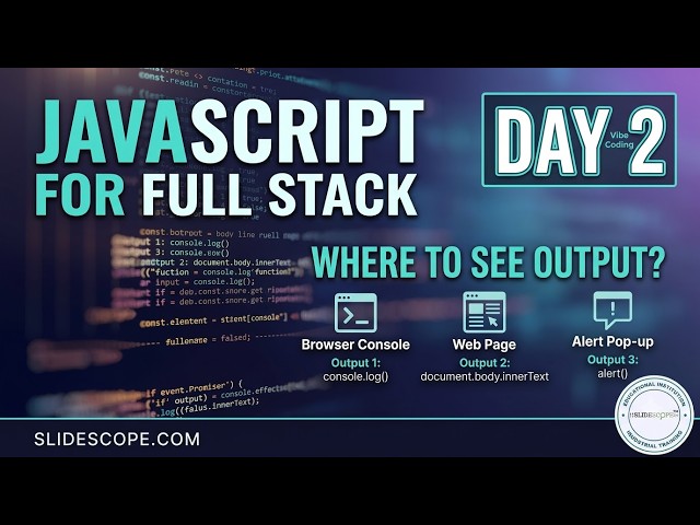 JavaScript for Full Stack Vibe Coding - Day 2 - Where to See Output of JS