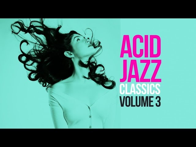 Acid Jazz Classics Vol. 3 | The Best Jazz Funk Soul Breaks Bossa Beats