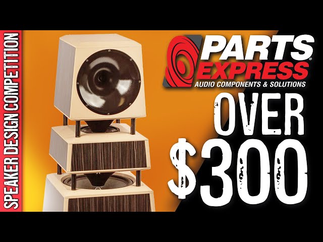 2022 Parts Express [Speaker Design Competition] - Over $300 Category