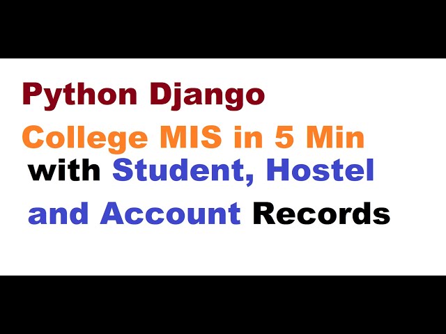 V1- 5-Minute College MIS  Python Django Project with Student, Account and Hostel Databases —