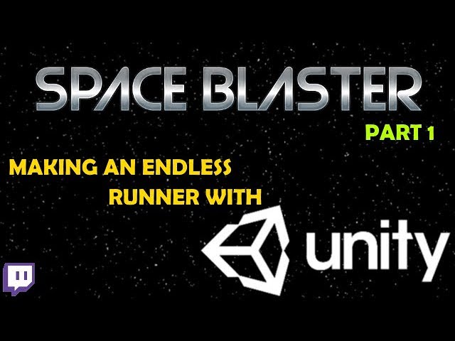 Space Blaster - Building an Endless Runner in Unity3D Part 1 (Twitch Stream)