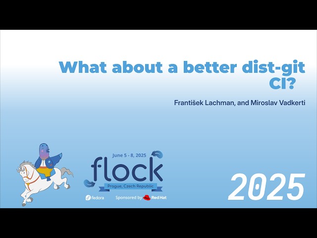 Flock 2025 What About A Better Dist-Git CI?