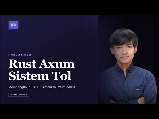 Belajar Rust Axum dari Nol ke Production: Sistem Gerbang Tol Lengkap (Full Course 3 Jam)
