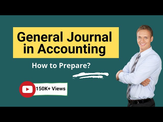General Journal in Accounting | How to Prepare Journal Entries?