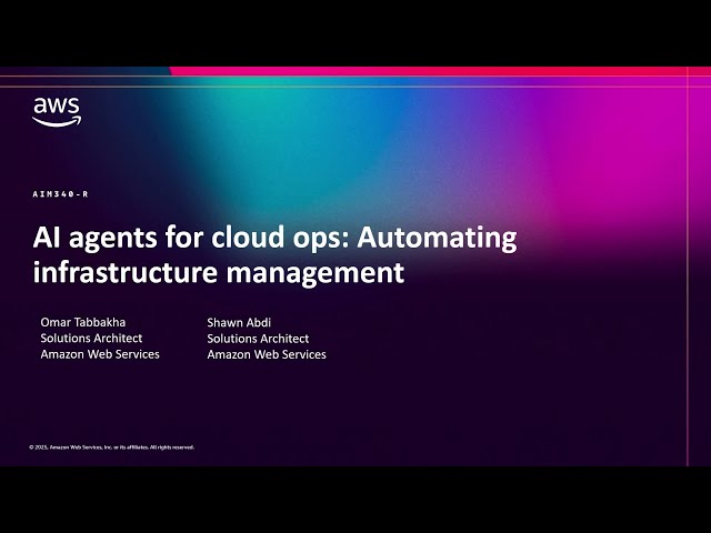 AWS re:Invent 2025 - AI agents for cloud ops: Automating infrastructure management (AIM340)