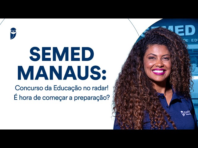 SEMED MANAUS: Education Civil Service Exam on the radar! Is it time to start preparing?