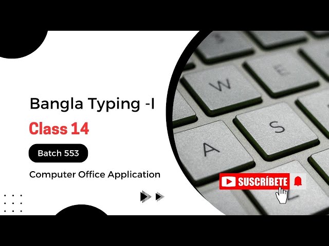 Bangla Typing-I | Class 14 | Batch 553