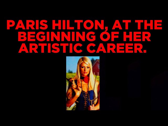 𝗨𝗦 𝗟𝗨𝗫𝗨𝗥𝗬 : 4𝗞. 60 𝗙𝗣𝗦. PARIS HILTON, AT THE BEGINNING OF HER ARTISTIC CAREER.