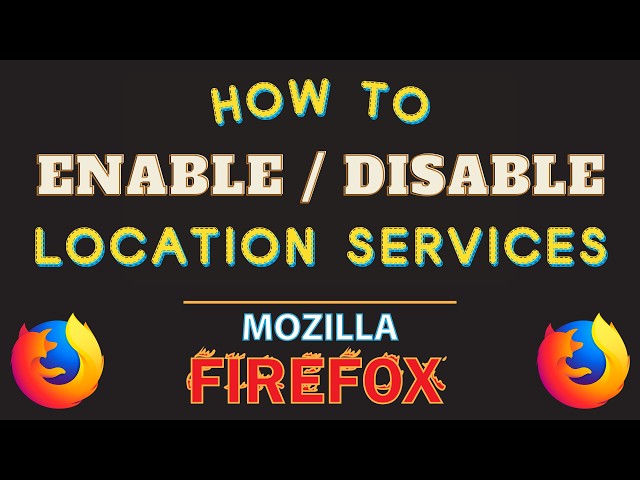 How to Enable or Disable Location Services in the Firefox Web Browser | PC Tutorial