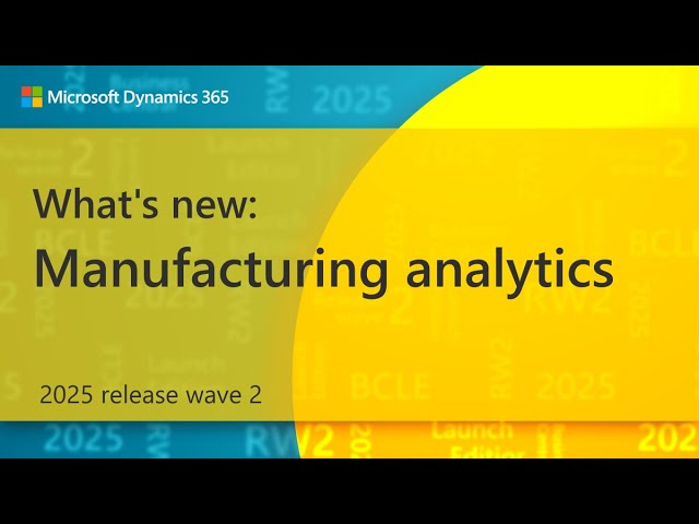 What's New: Manufacturing Analytics (2025 release wave 2)