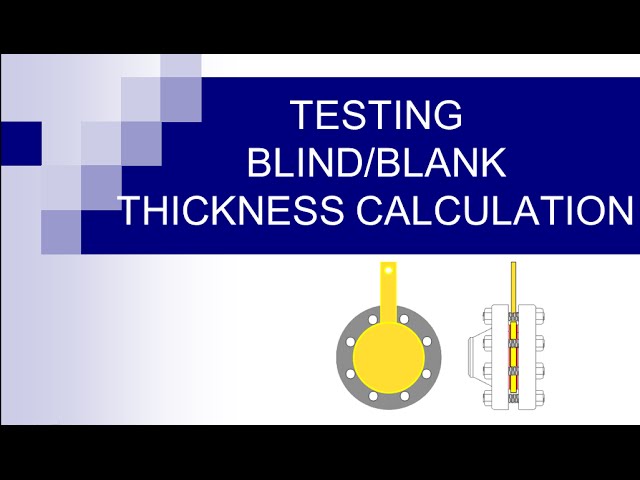 Testing blind and blank thickness calculation/ hydro testing /pneumatic testing