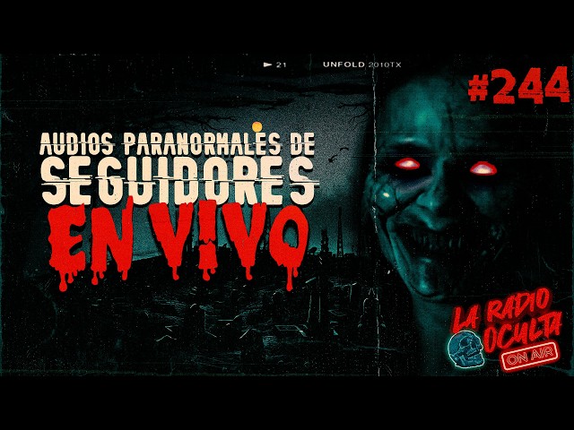 🔴 *EN DIRECTO* I AUDIOS PARANORMALES DE SEGUIDORES #244