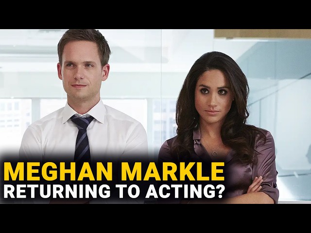 Meghan Markle is Returning to Acting?