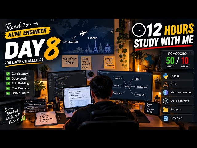 Day 8/200 — 12 Hours Study With Me | 50/10 Pomodoro | AI/ML Engineer Journey