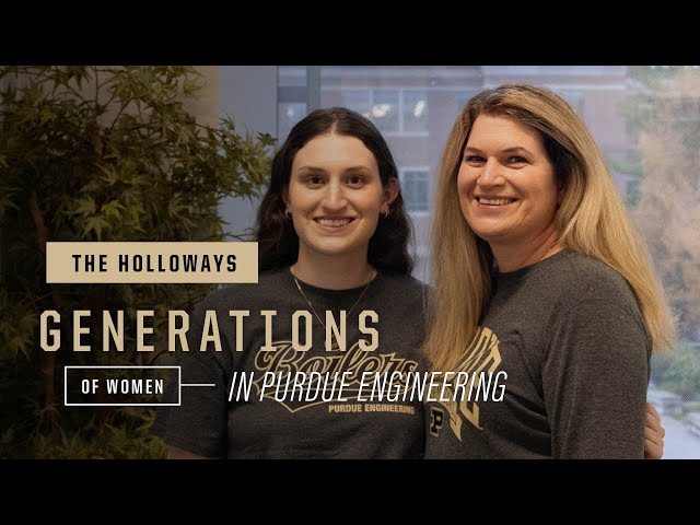 Generations of Women in Purdue Engineering: Beth and Riley Holloway