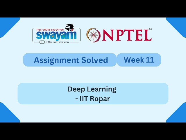 Deep Learning - IIT Ropar Week 11 || NPTEL ANSWERS 2026 #nptel #nptel2026 || NPTEL 2026 #myswayam