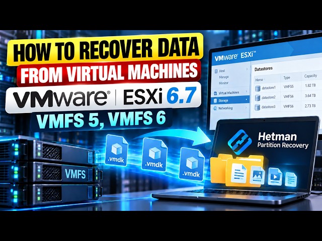 How to Recover VMware ESXi 6.7 Virtual Machine Data from VMFS 5, VMFS 6