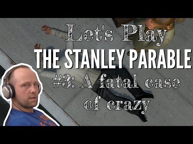 Let's Play The Stanley Parable - #3: A fatal case of crazy - Not School