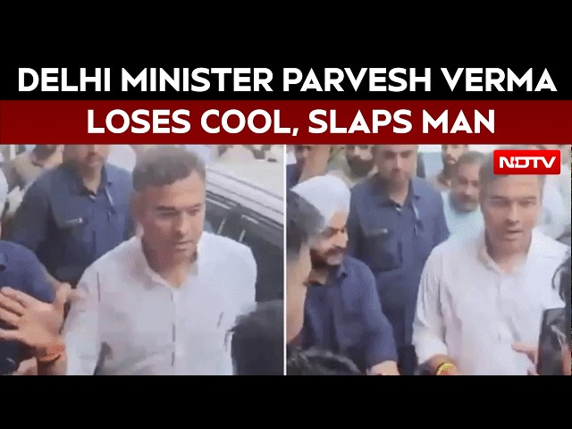 Parvesh Verma Slap Video | Delhi Minister Parvesh Verma Loses Cool, Slaps Man Filming Inspection