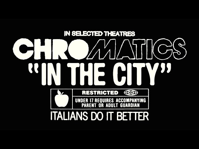 CHROMATICS "IN THE CITY"