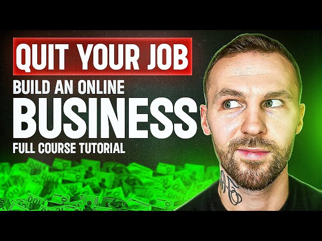 Quit Your Job & Build An Online Business - FULL COURSE TUTORIAL Part 1