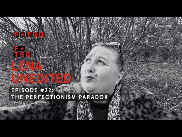 Lena Unedited E22 The Perfectionism Paradox
