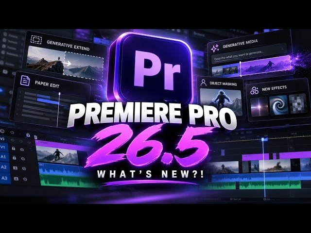 What’s NEW in Premiere Pro 26.5?