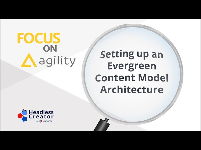 FOAG 1: Setting up an Evergreen Content Model Architecture