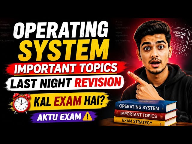  Operating System | Last Night Pass Ho Jao | Important Topics + PYQs  | AKTU |