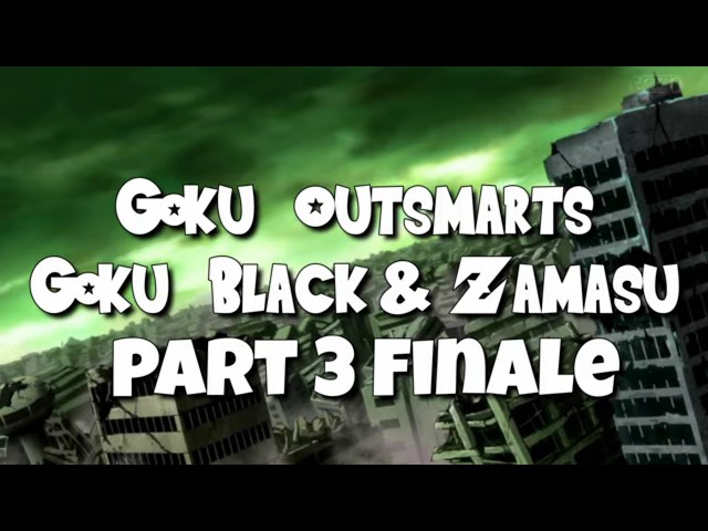 Goku Outsmarts Goku Black & Zamasu Part 3 [Dragon Ball Z Skit]