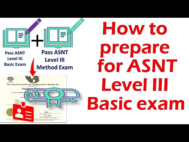 How to prepare for ASNT Level III Basic examination  (Check video link for Question Bank)