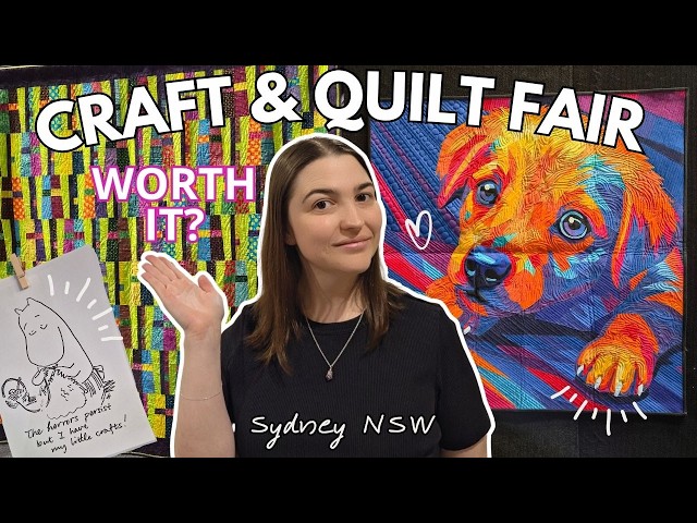 Everything I Loved (and Didn't) at the Sydney Craft & Quilt Fair