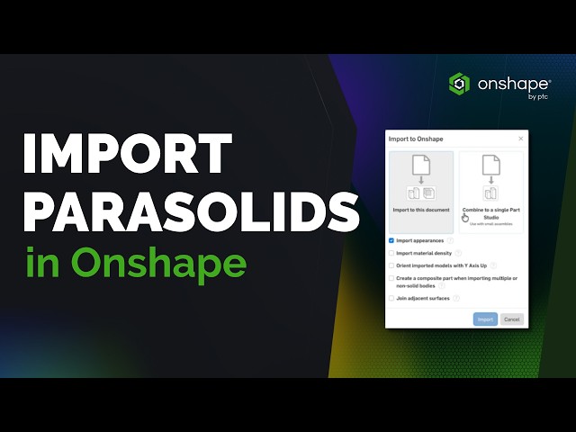 Importing Parasolid Files into Onshape | Step by Step Tutorial
