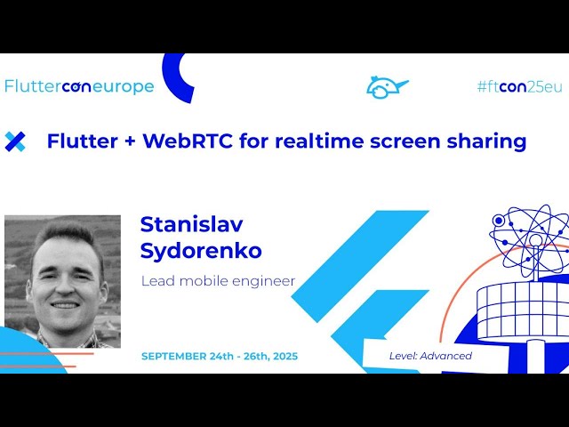 Flutter with WebRTC for real-time screen sharing - Stanislav Sydorenko | Fluttercon EU 2025