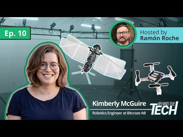 Kimberly McGuire, Robotics Engineer at Bitcraze AB | Behind The Tech Episode #10