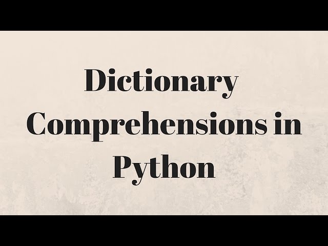 Dictionary Comprehensions in Python
